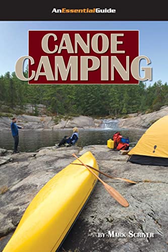 Beispielbild fr Canoe Camping: An Essential Guide (Heliconia Press) Easy-to-Read Handbook to a Fun & Safe Canoeing Trip for New & Experienced Trippers; Equipment, Packing, Camp, Cooking, Wildlife, & Camping with Kids zum Verkauf von Your Online Bookstore