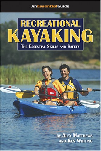 Beispielbild fr Recreational Kayaking : The Essential Skills and Safety zum Verkauf von Better World Books
