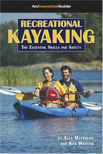 Imagen de archivo de Recreational Kayaking Book: The Essential Skills And Safety (An Essential Guide) (An Essential Guide) (Essential Guides (Heliconia Press)) a la venta por Wonder Book