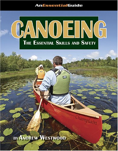 Imagen de archivo de Canoeing: The Essential Skills and Safety a la venta por ThriftBooks-Dallas