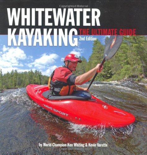 Imagen de archivo de Whitewater Kayaking: The Ultimate Guide a la venta por HPB-Ruby