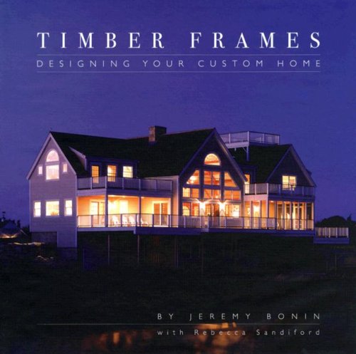 9781896980355: Timber Frames: Designing Your Custom Home