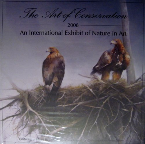 Imagen de archivo de The Art of Conservation, 2008, An International Exhibit of Nature in Art a la venta por Canal Bookyard