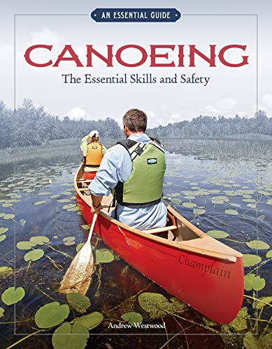 Stock image for Canoeing The Essential Skills & Safety: An Essential Guide-The Essential Skills And Safety for sale by Marlowes Books and Music