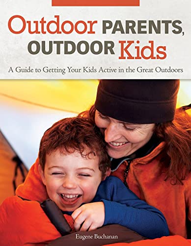 Imagen de archivo de Outdoor Parents, Outdoor Kids: A Guide to Getting Your Kids Active in the Great Outdoors a la venta por ThriftBooks-Atlanta