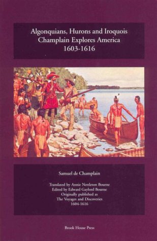 9781896986012: Title: Algonquians Hurons and Iroquois Champlain Explores