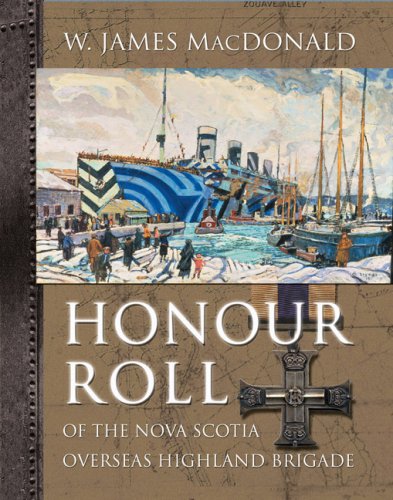 Honour Roll of the Nova Scotia Overseas Highland Brigade 85th, 185th, 193rd, 219th Battalions