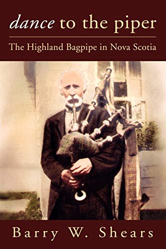 Stock image for Dance to the Piper: The Highland Bagpipe in Nova Scotia for sale by ABC:  Antiques, Books & Collectibles