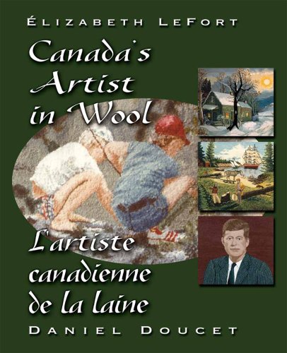 Imagen de archivo de Elizabeth LeFort : Canada's artist in wool = Elizabeth LeFort : l'artiste canadianne de la la laine a la venta por Once Upon A Time Books