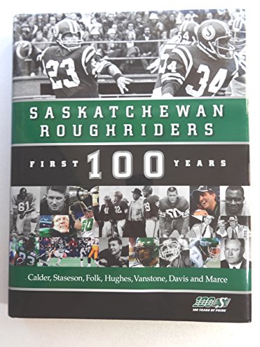 Beispielbild fr Saskatchewan Roughriders: First 100 Years zum Verkauf von Zoom Books Company