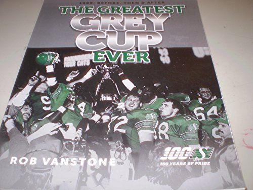 Stock image for The Greatest Grey Cup Ever - 1989: Before, Then & After for sale by Recycle Bookstore