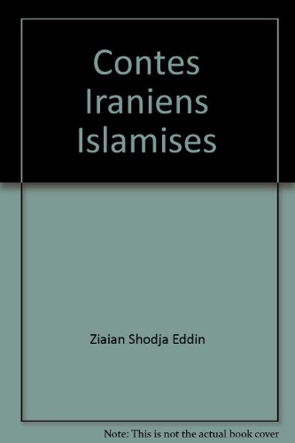 Contes Iraniens Islamises : Suivi de, Critique Historique de l'Origine des Contes et de Leur Morale