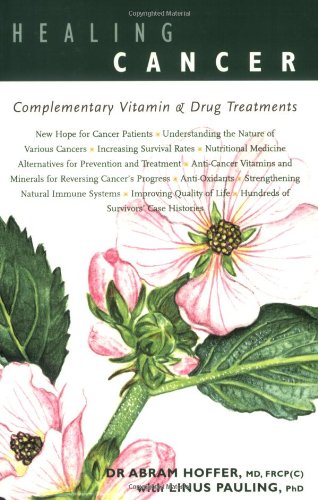 9781897025116: Healing Cancer: Complementary Vitamin and Drug Treatments