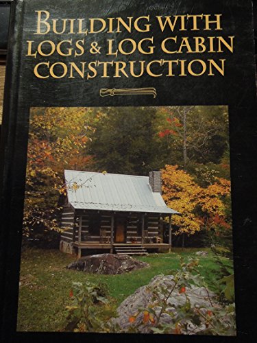 Stock image for Building with Logs & Log Cabin Construction (Classic Reprint Series) for sale by SecondSale
