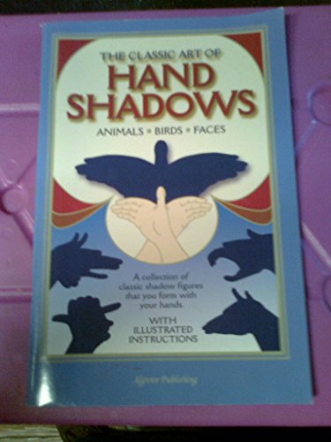 The Classic Art of Hand Shadows; Animals. Birds. Faces