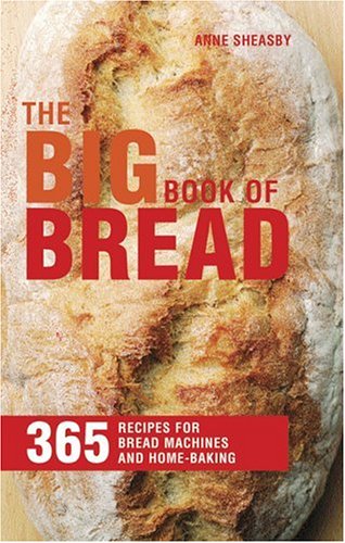 Stock image for Big Book of Bread : 365 Recipes for Bread Machines and Home Baking for sale by Better World Books