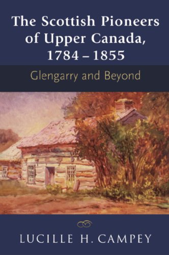 Beispielbild fr The Scottish Pioneers of Upper Canada 1784 - 1855: Glengarry and Beyond zum Verkauf von WorldofBooks