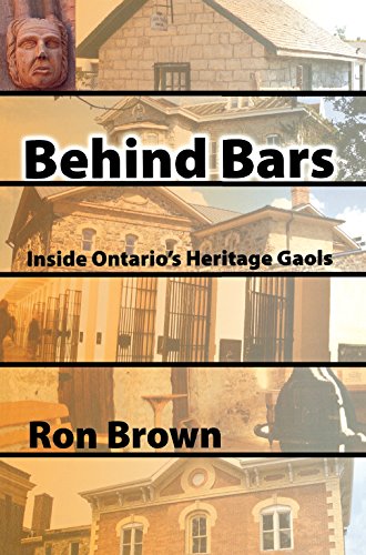 Behind Bars: Inside Ontario's Heritage Gaols (9781897045176) by Brown, Ron