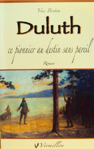 Beispielbild fr Duluth Ce Pionnier au Destin Sans Pareil zum Verkauf von medimops