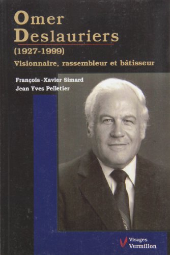 9781897058756: Omer Deslauriers (1927-1999) : Visionnaire, rassembleur...