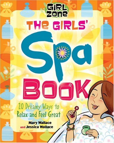 9781897066003: The Girls' Spa Book: 20 Dreamy Ways To Relax And Feel Great (Girl Zone Series)