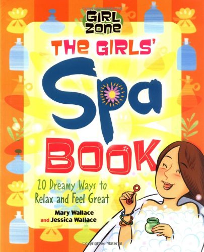 Stock image for The Girls' Spa Book: 20 Dreamy Ways to Relax and Feel Great (Girl Zone) for sale by Book Outpost