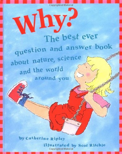 Stock image for Why?: The Best Ever Question and Answer Book About Nature, Science, and the World Around You for sale by More Than Words