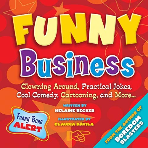 Beispielbild fr Funny Business : Clowning Around, Practical Jokes, Cool Comedy, Cartooning, and More. zum Verkauf von Better World Books