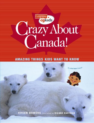 Beispielbild fr Crazy About Canada!: Amazing Things Kids Want to Know (Canadian Geographic Kids) zum Verkauf von AwesomeBooks