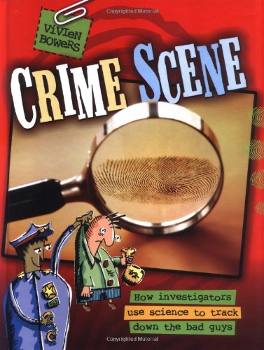 Stock image for Crime Scene : How Investigators Use Science to Track down the Bad Guys for sale by Better World Books: West