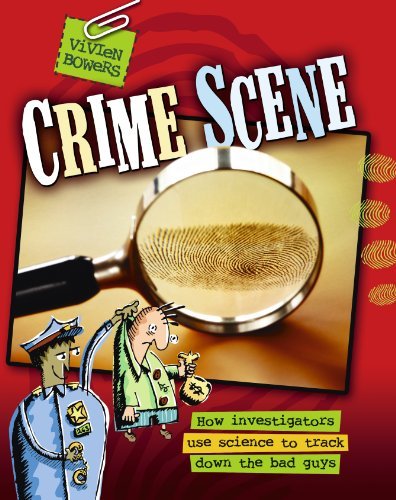 Stock image for Crime Scene: How Investigators Use Science to Track Down the Bad Guys for sale by ThriftBooks-Dallas