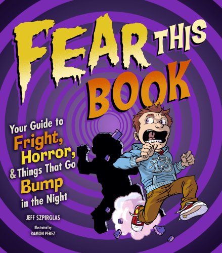 Stock image for Fear This Book: Your Guide to Fright, Horror, and Things That Go Bump in the Night for sale by SecondSale