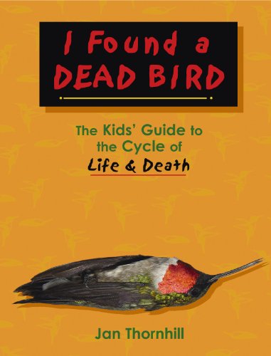 9781897066706: I Found a Dead Bird: The Kids' Guide to the Cycle of Life And Death