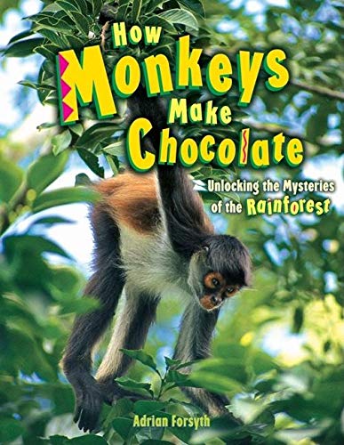 Stock image for How Monkeys Make Chocolate: Unlocking the Mysteries of the Rainforest for sale by Book Outpost