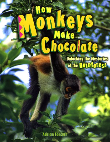 Beispielbild fr How Monkeys Make Chocolate: Unlocking the Mysteries of the Rainforest zum Verkauf von WorldofBooks