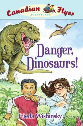 Stock image for Danger, Dinosaurs! (Canadian Flyer Adventures, No. 2) for sale by Gulf Coast Books