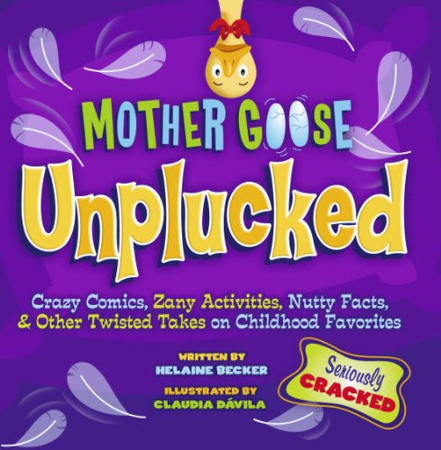 Imagen de archivo de Mother Goose Unplucked: Crazy Comics, Zany Activities, Nutty Facts, and Other Twisted Takes on Childhood Favorites a la venta por ThriftBooks-Dallas