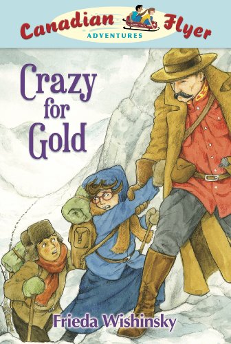 9781897066928: Crazy for Gold (Canadian Flyer Adventures)