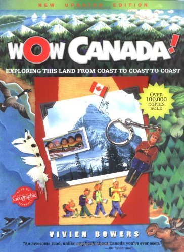 Stock image for Wow Canada!: Exploring This Land from Coast to Coast to Coast (Wow Canada! Collection) for sale by Half Price Books Inc.