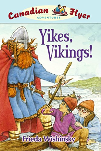 Yikes, Vikings! (Canadian Flyer Adventures #4) (9781897066973) by Wishinsky, Frieda