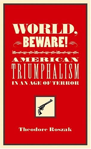 9781897071021: World, Beware!: American Triumphalism in an Age of Terror