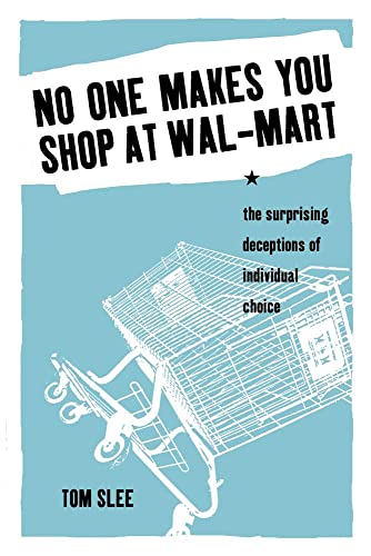 9781897071069: No One Makes You Shop at Wal-Mart: The Surprising Deceptions of Individual Choice