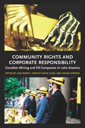 Imagen de archivo de Community Rights and Corporate Responsibility: Canadian Mining and Oil Companies in Latin America a la venta por HPB-Red