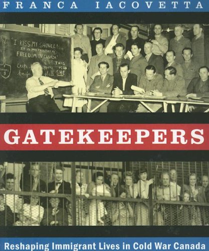 Beispielbild fr Gatekeepers : Reshaping Immigrant Lives in Cold War Canada zum Verkauf von Better World Books