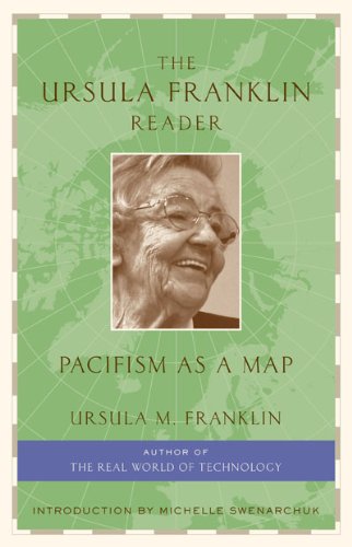 Beispielbild fr The Ursula Franklin Reader: Pacifism as a Map zum Verkauf von Vintage Quaker Books