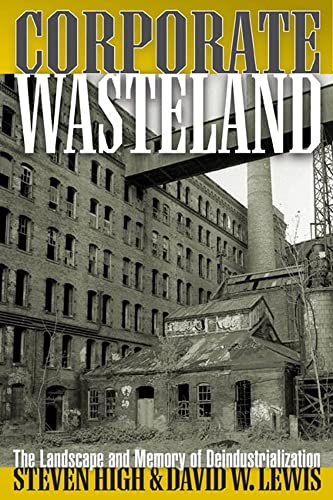 Stock image for Corporate Wasteland: The Landscape and Memory of Deindustrialization for sale by ThriftBooks-Dallas