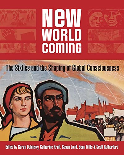 Imagen de archivo de New World Coming: The Sixties and the Shaping of Global Consciousness a la venta por Revaluation Books