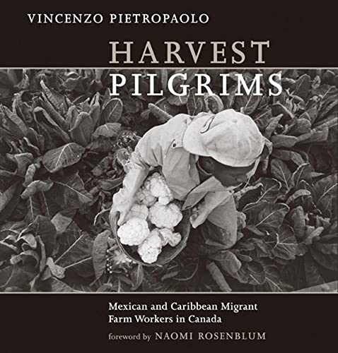 HARVEST PILGRIMS: Mexican and Caribbean Migrant Farm Workers in Canada