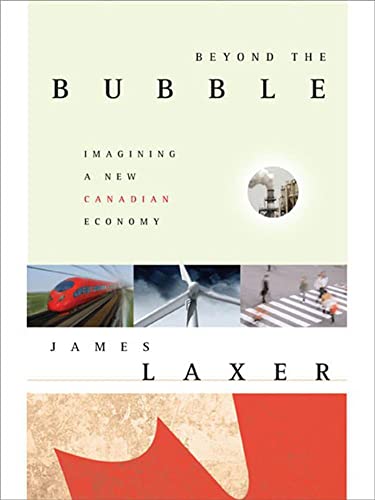 Beyond the Bubble: Imagining a New Canadian Economy (9781897071557) by Laxer, James