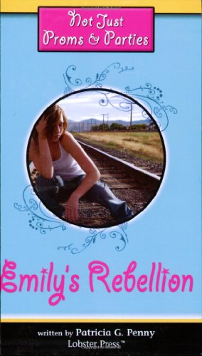 9781897073735: Emily's Rebellion (Not Just Proms & Parties)